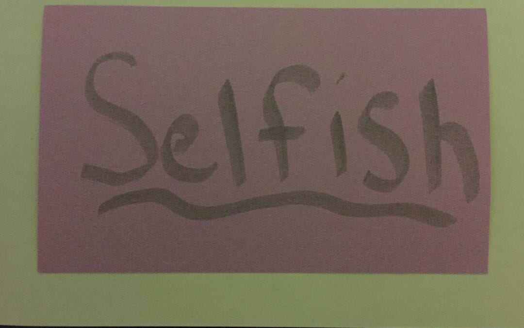 Selfish is Not a Curse Word